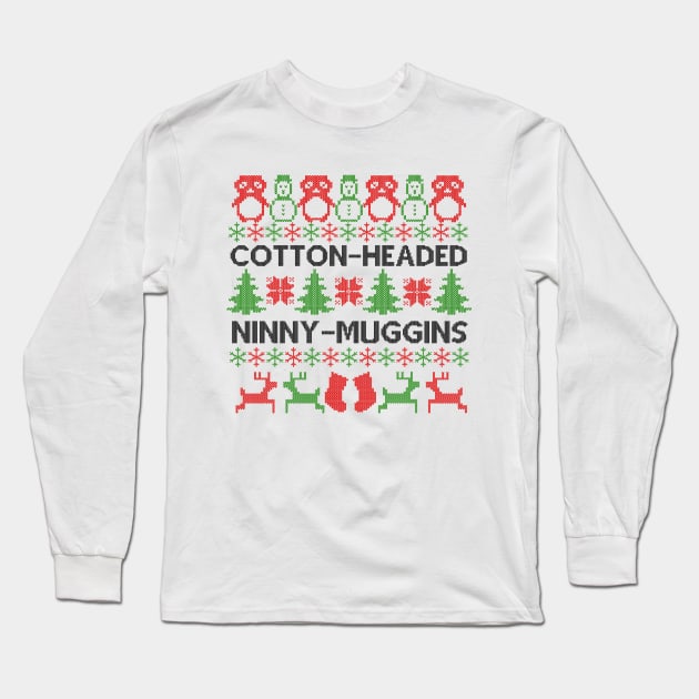 Cotton-Headed Ninny-muggins Christmas sweater Long Sleeve T-Shirt by B3pOh